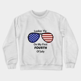 Lookin' fly on my first fourth of July Crewneck Sweatshirt